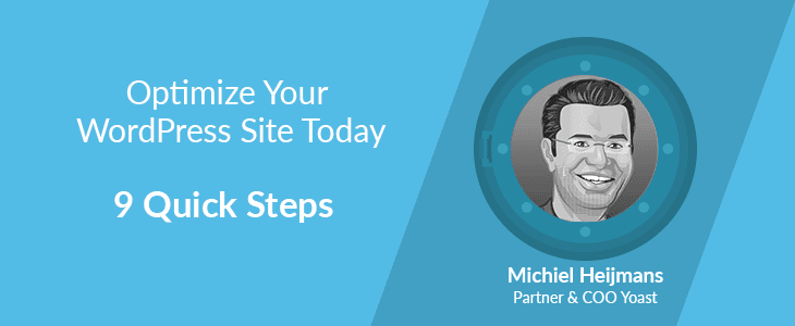 Optimize Wordpress Site In 9 quick steps according to Michael Heijmans