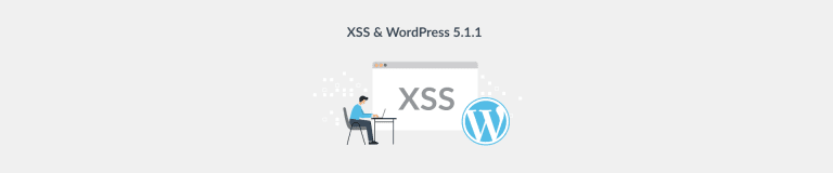 Cross-Site Scripting and WordPress v5.1.1